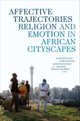 Affective Trajectories: Religion and Emotion in African Cityscapes