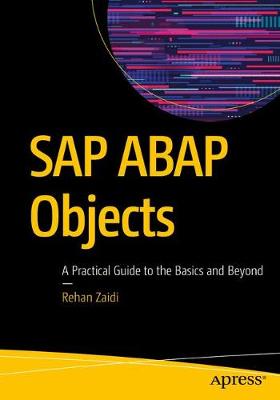 SAP ABAP Objects: A Practical Guide to the Basics and Beyond (1st Edition)