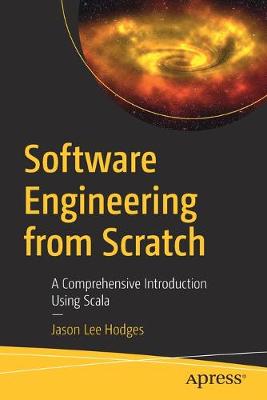 Software Engineering From Scratch: A Comprehensive Introduction Using Scala (1st Edition)