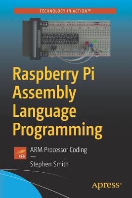 Raspberry Pi Assembly Language Programming: ARM Processor Coding (1st Edition)