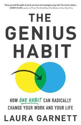 Genius Habit, The: How One Habit Can Radically Change Your Work and Your Life