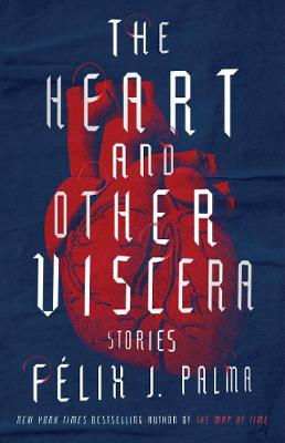 Heart and Other Viscera, The: Stories