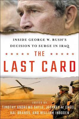Last Card, The: Inside George W. Bush's Decision to Surge in Iraq