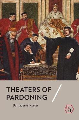 Corpus Juris: The Humanities in Politics and Law: Theaters of Pardoning
