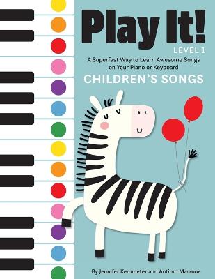 Play It!: Children's Songs: A Superfast Way to Learn Awesome Songs on Your Piano or Keyboard