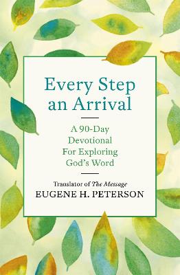 Every Step an Arrival: A 90-Day Devotional for Exploring God's Word
