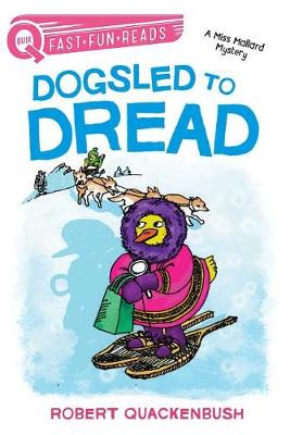 Quix: Dogsled to Dread: A Miss Mallard Mystery