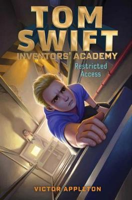Tom Swift Inventors' Academy #03: Restricted Access