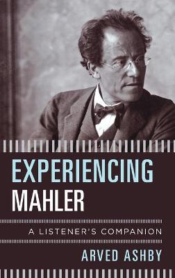 Listener's Companion: Experiencing Mahler: A Listener's Companion