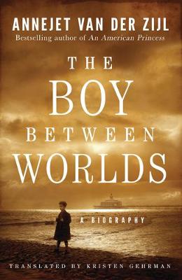 Boy Between Worlds, The: A Biography