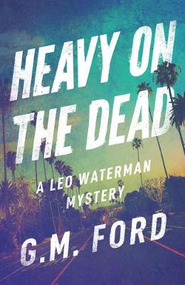 Leo Waterman #12: Heavy on the Dead