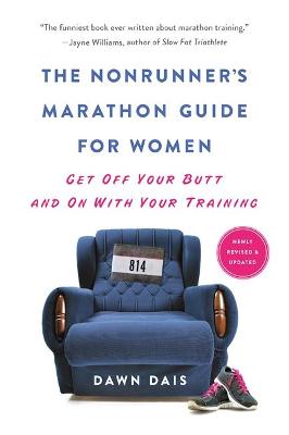 NonRunner's Marathon Guide for Women: Get off your Butt and on with your Training