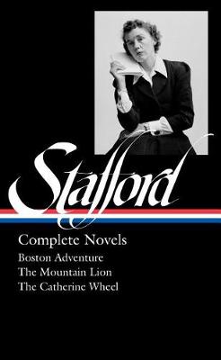 Library of America: Jean Stafford: Complete Novels: Boston Adventure / Mountain Lion, The / Catherine Wheel, The