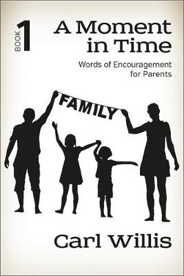 A Moment in Time Book 1: Words of Encouragement for Parents