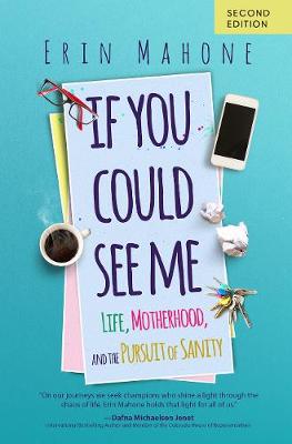 If You Could See Me: Life, Motherhood and the Pursuit of Sanity