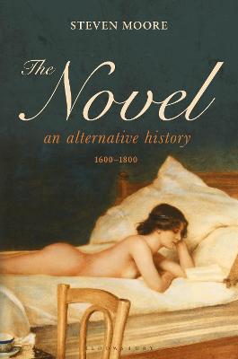 Novel, The: An Alternative History, 1600-1800