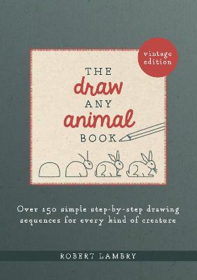 Draw Any Animal Book, The: 100 Simple Step-by-Step Drawing Sequences for Every Kind of Creature