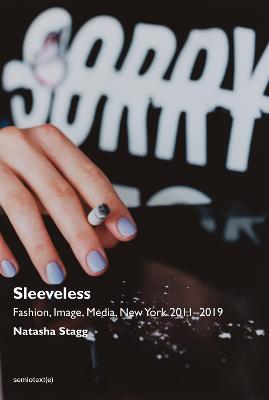 Sleeveless: Fashion, Image, Media, New York 2011-2019