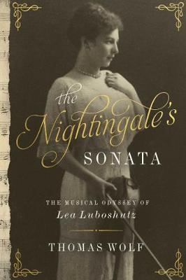 Nightingale's Sonata, The: The Musical Odyssey of Lea Luboshutz