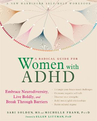 A Radical Guide for Women with ADHD: Embrace Neurodiversity, Live Boldy, and Break Through Barriers