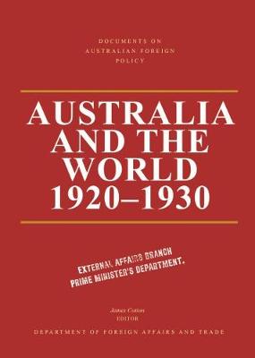Documents on Australian Foreign Policy: Australia and the World, 1920-1930