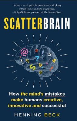Scatterbrain: How the Mind's Mistakes Make Humans Creative, Innovative and Successful