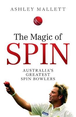 Magic of Spin, The: Australia's Great Spin Bowlers