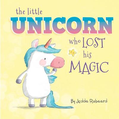 Little Unicorn Who Lost His Magic, The (Lift-the-Flap Board Book)