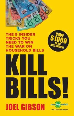 Kill Bills!: The 9 Insider Tricks You'll Need to Win the War on Household Bills