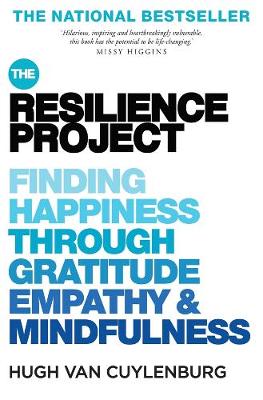 Resilience Project, The: Finding Happiness through Gratitude, Empathy and Mindfulness