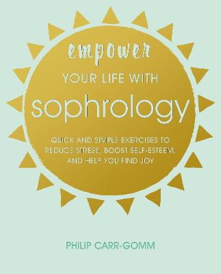 Empower Your Life with Sophrology: Quick and Simple Exercises