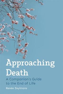 Approaching Death: A Companion's Guide to the End of Life