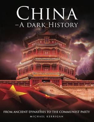 China - A Dark History: From Ancient Dynasties to the Communist Party