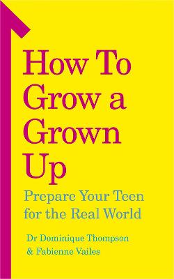 How to Grow a Grown Up: Prepare your Teen for the Real World