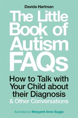 Little Book of Autism FAQs, The: How to Talk with Your Child About Their Diagnosis and Other Conversations