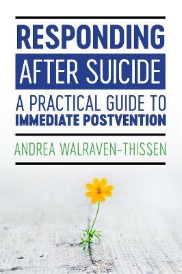 Responding After Suicide: A Practical Guide to Immediate Postvention