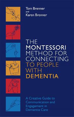 Montessori Method for Connecting to People with Dementia, The