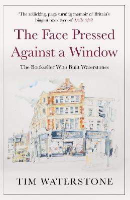 Face Pressed Against a Window, The: A Memoir