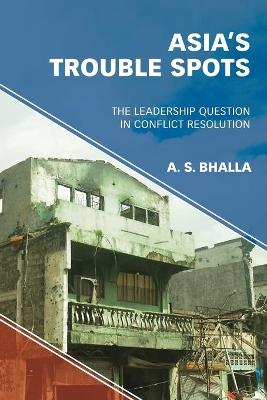Asia's Trouble Spots: The Leadership Question in Conflict Resolution