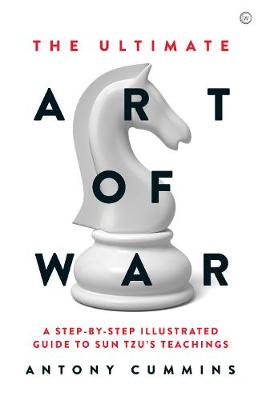 Ultimate Art of War, The: A Step-By-Step Illustrated Guide to Sun Tzu's Teachings