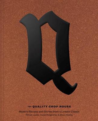 Quality Chop House: Modern Recipes and Stories from a London Classic