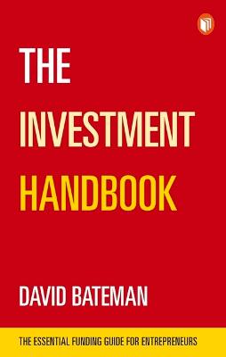 Investment Handbook, The: The Essential Funding Guide for Entrepreneurs