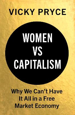 Women vs Capitalism: Why We Can't Have It All in a Free Market Economy