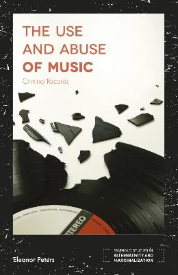 Emerald Studies in Alternativity and Marginalization: Use and Abuse of Music, The: Criminal Records