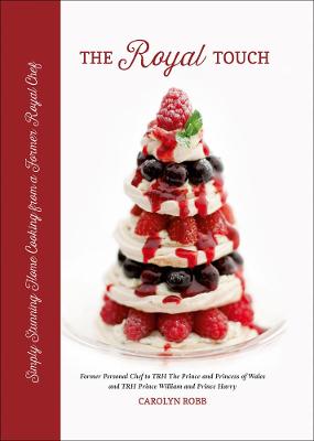 Royal Touch: Simply Stunning Home Cooking from a Royal Chef