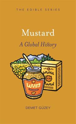 Edible: Mustard: A Global History
