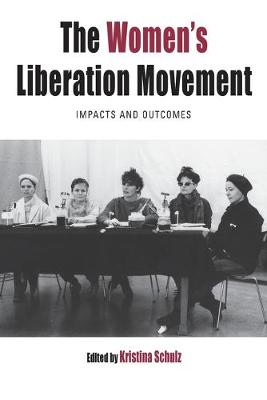 Protest, Culture & Society #22: Women's Liberation Movement, The: Impacts and Outcomes