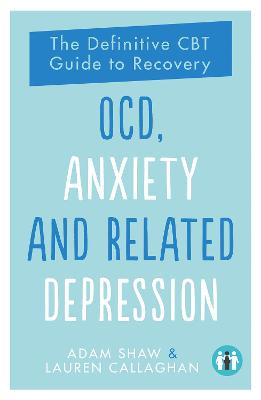 OCD, Anxiety and Related Depression: The Definitive CBT Guide to Recovery