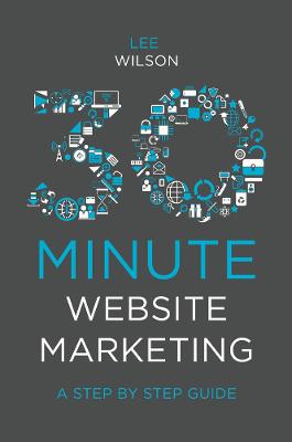 30-Minute Website Marketing: A Step By Step Guide