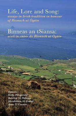 Life, lore and song / 'Binneas an tSiansa': Essays in Irish tradition in honour of Rionach ui Ogain / Aisti in onoir do